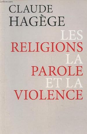 Image du vendeur pour Les Religions, la Parole et la Violence mis en vente par Le-Livre