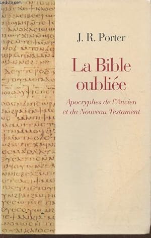 Immagine del venditore per La Bible oublie- Apocryphes de l'Ancien et du Nouveau Testament venduto da Le-Livre