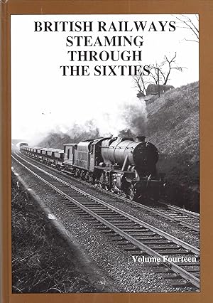 British Railways Steaming Through the Sixties: volume fourteen (14)
