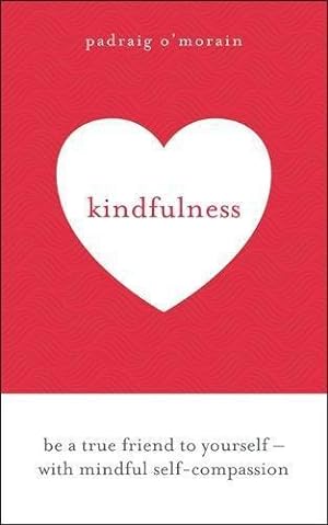 Bild des Verkufers fr Kindfulness: Be a true friend to yourself - with mindful self-compassion zum Verkauf von WeBuyBooks