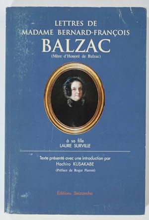 Lettres de Madame Bernard-François Balzac (mère d'Honoré de Blazac) à sa fille Laure Surville