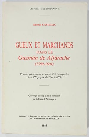 Gueux et marchands dans le Guzman de Alfarache (1599-1604). Roman picaresque et mentalité bourgeo...