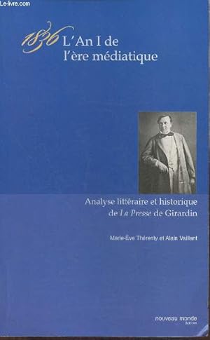 Bild des Verkufers fr 1836: l'an 1 de l're mdiatique- Etude littraire et historique du journal La Presse d'Emile de Girardin zum Verkauf von Le-Livre