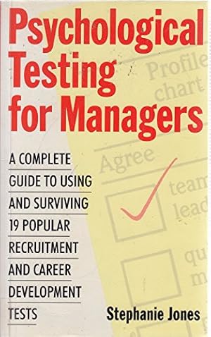 Bild des Verkufers fr Psychological Testing for Managers: A Complete Guide to Using and Surviving 19 Popular Recruitment and Career Development Tests zum Verkauf von WeBuyBooks