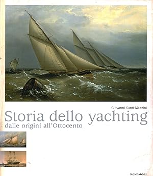 Bild des Verkufers fr Storia dello yachting dalle origini all'Ottocento zum Verkauf von Di Mano in Mano Soc. Coop