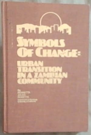 Image du vendeur pour Symbols of Change: Urban Transition in a Zambian Community (Modern Sociology: A Series of Monographs, Treatises, and Texts) mis en vente par Chapter 1