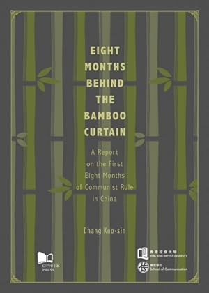 Seller image for Eight Months Behind the Bamboo Curtain : A Report on the First Eight Months of Communist Rule in China for sale by GreatBookPricesUK