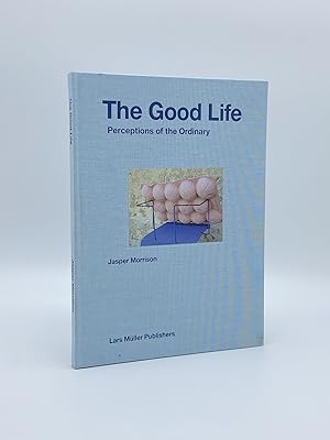 The Good Life. Perceptions of the Ordinary