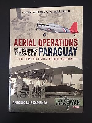 Immagine del venditore per Aerial Operations in the Revolutions of 1922 and 1947 in Paraguay: The First Dogfights in South America: 8 (Latin America@War) venduto da Rattlesnake Books