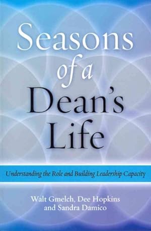 Imagen del vendedor de Seasons of a Dean's Life : Understanding the Role and Building Leadership Capacity a la venta por GreatBookPricesUK