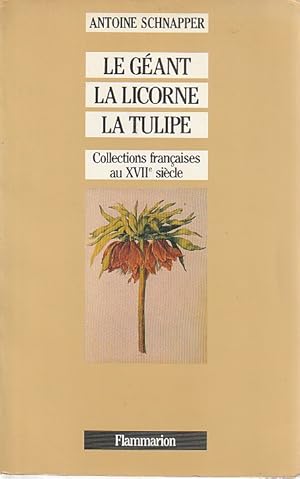 Immagine del venditore per Le gant, la licorne et la tulipe: Collections franaises au XVIIe sicle, 1. Histoire et histoire naturelle, venduto da L'Odeur du Book