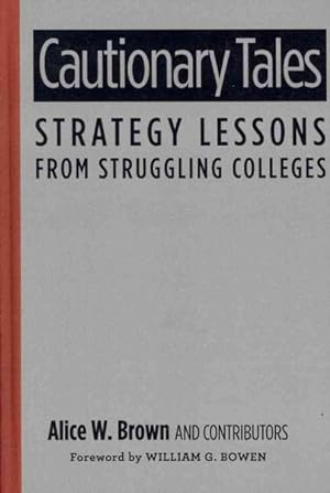 Bild des Verkufers fr Cautionary Tales : Strategy Lessons from Struggling Colleges zum Verkauf von GreatBookPricesUK
