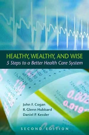 Bild des Verkufers fr Healthy, Wealthy, and Wise : 5 Steps to a Better Health Care System zum Verkauf von GreatBookPricesUK