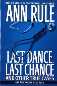 Imagen del vendedor de Last Dance, Last Chance: And Other True Cases (Ann Rule's Crime Files, Vol. 8) (volume 8) a la venta por Redux Books