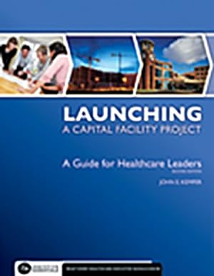Seller image for Launching a Capital Facility Project : A Guide for Healthcare Leaders for sale by GreatBookPricesUK