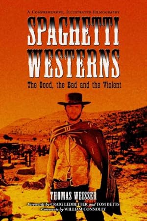 Bild des Verkufers fr Spaghetti Westerns-the Good, the Bad And the Violent : A Comprehensive, Illustrated Filmography of 558 Eurowesterns And Their Personnel, 1961"1977 zum Verkauf von GreatBookPricesUK