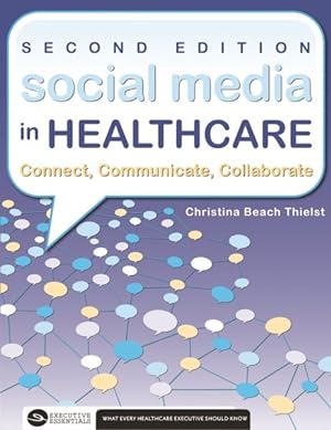 Immagine del venditore per Social Media in Healthcare : Connect, Communicate, Collaborate venduto da GreatBookPricesUK