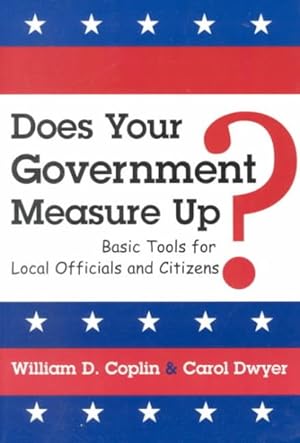 Seller image for Does Your Government Measure Up? : Basic Tools for Local Officials and Citizens for sale by GreatBookPricesUK