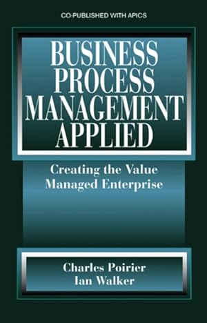 Immagine del venditore per Business Process Management Applied : Creating the Value Managed Enterprise venduto da GreatBookPricesUK