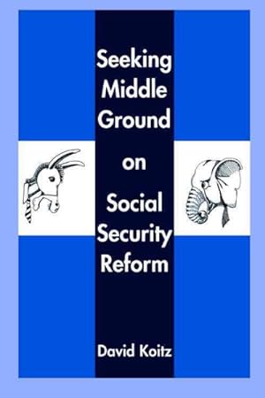 Imagen del vendedor de Seeking Middle Ground on Social Security Reform a la venta por GreatBookPricesUK