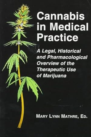 Seller image for Cannabis in Medical Practice : A Legal, Historical and Pharmacological Overview of the Therapeutic Use of Marijuana for sale by GreatBookPricesUK