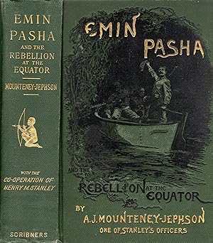 Emin Pasha and the Rebellion at the Equator: A Story of Nine Months' Experiences in the Last of t...