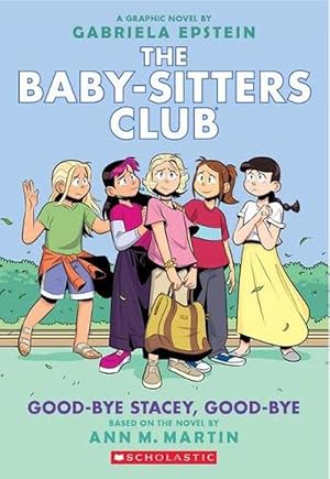 Seller image for Good-Bye Stacey, Good-Bye: A Graphic Novel (The Baby-Sitters Club #11) (Paperback) for sale by Grand Eagle Retail