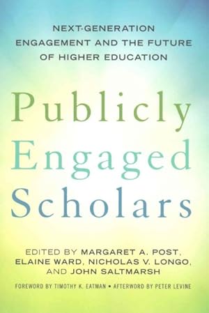 Seller image for Publicly Engaged Scholars : Next Generation Engagement and the Future of Higher Education for sale by GreatBookPricesUK