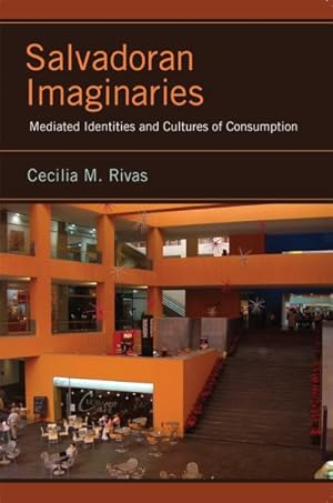 Image du vendeur pour Salvadoran Imaginaries : Mediated Identities and Cultures of Consumption mis en vente par GreatBookPricesUK