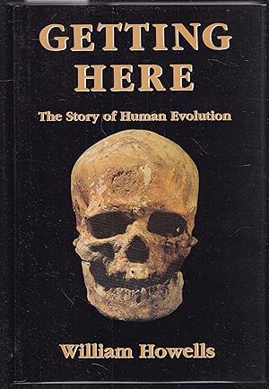 Getting Here. The Story of Human Evolution
