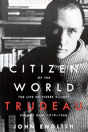 Image du vendeur pour Citizen of the World: The Life of Pierre Elliott Trudeau, Volume One: 1919-1968 mis en vente par Kayleighbug Books, IOBA