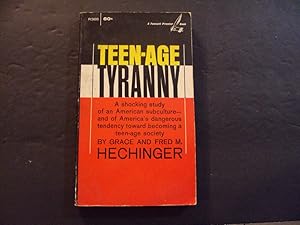 Seller image for Teen-Age Tyranny pb Grace And Fred M Hechinger 1st Fawcett Print 12/67 for sale by Joseph M Zunno