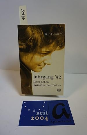 Image du vendeur pour Jahrgang  42. Mein Leben zwischen den Zeiten. mis en vente par AphorismA gGmbH