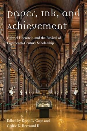 Image du vendeur pour Paper, Ink, and Achievement : Gabriel Hornstein and the Revival of Eighteenth-Century Scholarship mis en vente par GreatBookPricesUK