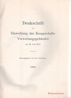 Denkschrift zur Einweihung des neuen Knappschafts-Verwaltungsgebäudes am 18. Juni 1910. Herausgeg...