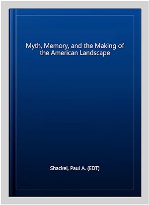 Bild des Verkufers fr Myth, Memory, and the Making of the American Landscape zum Verkauf von GreatBookPricesUK
