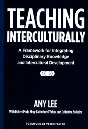 Seller image for Teaching Interculturally : A Framework for Integrating Disciplinary Knowledge and Intercultural Development for sale by GreatBookPricesUK