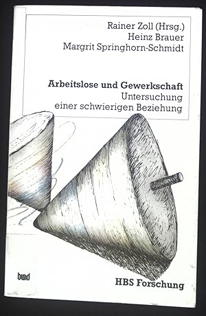 Bild des Verkufers fr Arbeitslose und Gewerkschaft : Untersuchung einer schwierigen Beziehung. Hans-Bckler-Stiftung: HBS-Forschung ; Bd. 5 zum Verkauf von books4less (Versandantiquariat Petra Gros GmbH & Co. KG)