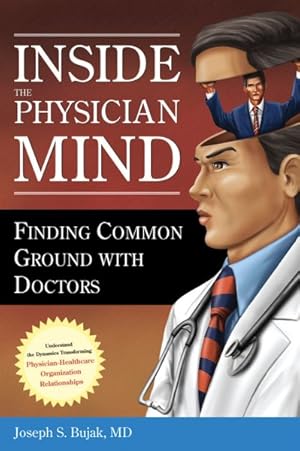 Seller image for Inside the Physician Mind : Finding Common Ground With Doctors for sale by GreatBookPricesUK