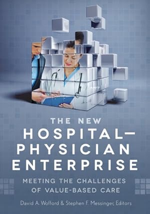 Seller image for New Hospital-Physician Enterprise : Meeting the Challenges of Value-Based Care for sale by GreatBookPricesUK