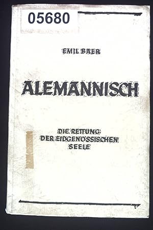 Bild des Verkufers fr Alemannisch : Die Rettg d. eidgenss. Seele. zum Verkauf von books4less (Versandantiquariat Petra Gros GmbH & Co. KG)