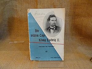 Bild des Verkufers fr Die letzten Tage Knig Ludwig II. Erinnerungen eines Augenzeugen. zum Verkauf von terrahe.oswald