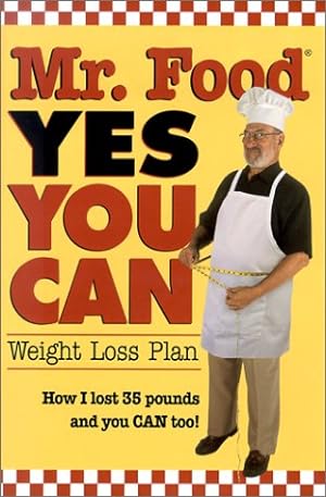 Image du vendeur pour Mr. Food Yes You Can: Weight Loss Plan : How I Lost 35 Pounds and You Can Too! mis en vente par Reliant Bookstore