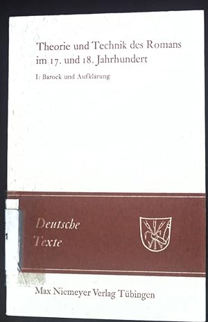 Theorie und Technik des Romans im 17. und 18. Jahrhundert; Teil: Bd. 1., Barock und Aufklärung. D...