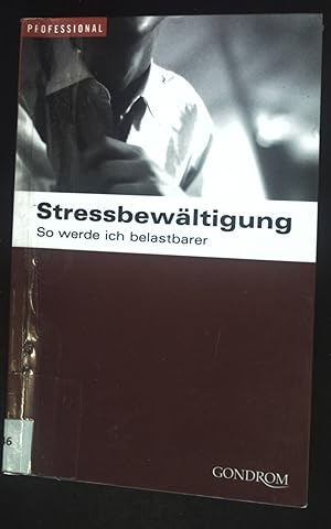 Bild des Verkufers fr Stressbewltigung : so werde ich belastbarer. Professional zum Verkauf von books4less (Versandantiquariat Petra Gros GmbH & Co. KG)