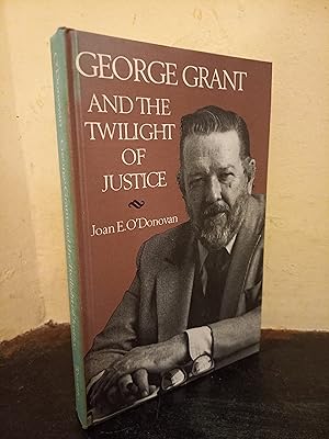 Seller image for George Grant and the Twilight of Justice for sale by Temple Bar Bookshop