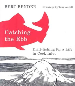 Immagine del venditore per Catching the Ebb : Drift-Fishing for a Life in Cook Inlet venduto da GreatBookPricesUK