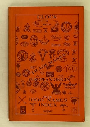 Seller image for European Clockmaking: German-Austrian-Swiss-French Trademarks. for sale by Leakey's Bookshop Ltd.
