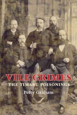 Imagen del vendedor de Vile Crimes : The Timaru Poisonings a la venta por GreatBookPrices