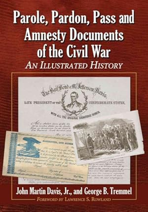 Seller image for Parole, Pardon, Pass and Amnesty Documents of the Civil War : An Illustrated History for sale by GreatBookPrices